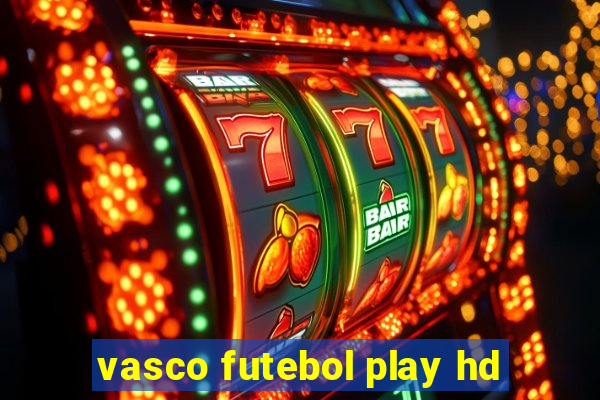 vasco futebol play hd